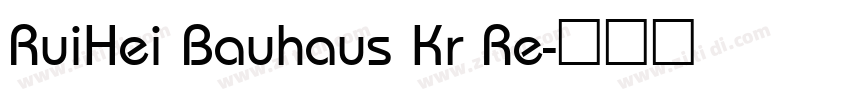 RuiHei Bauhaus Kr Re字体转换